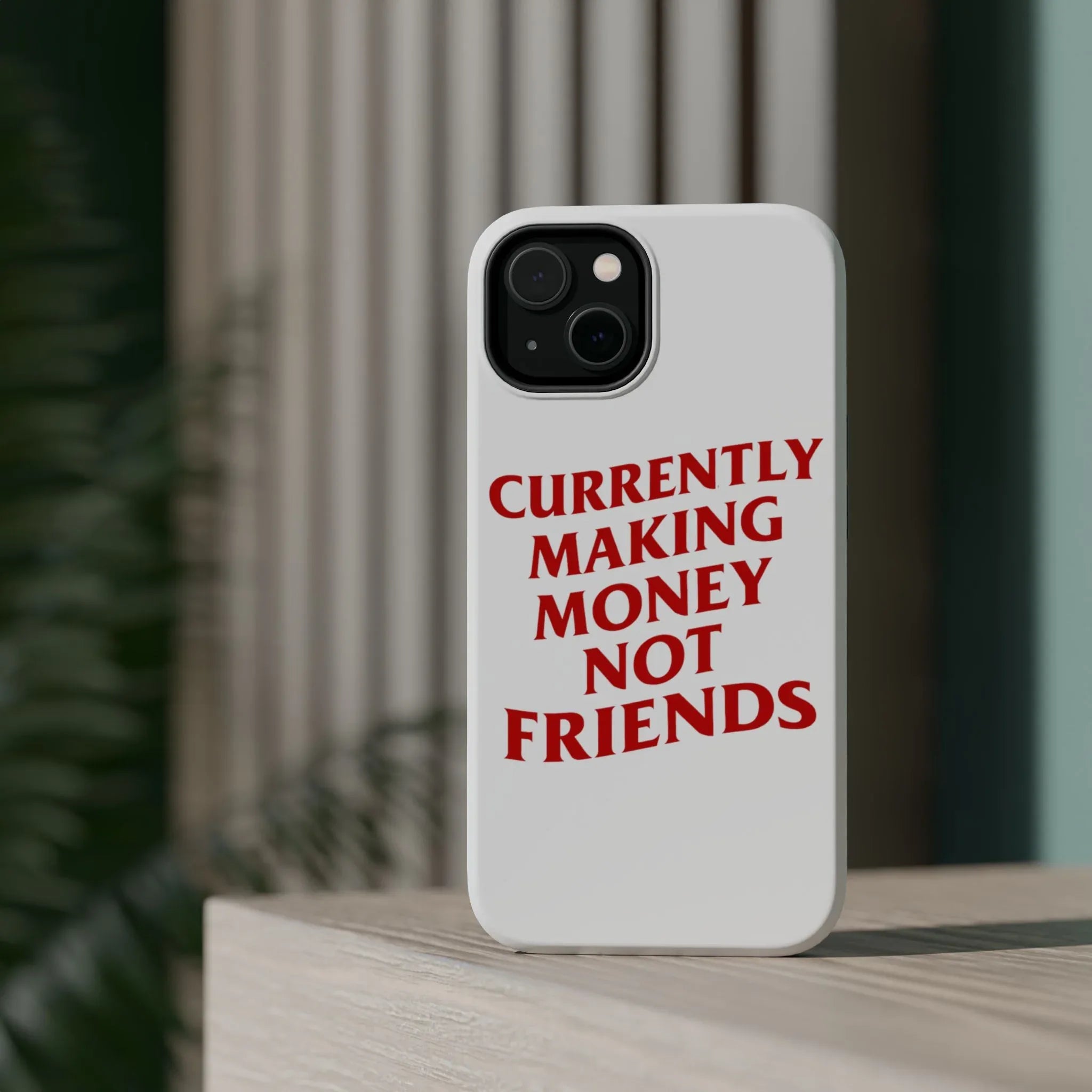Currently Making Money not Friends Phone Case - Seven Vybes